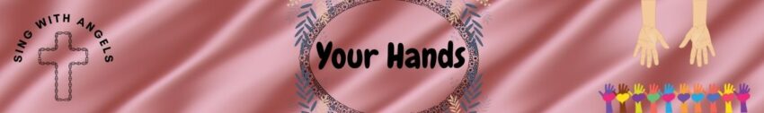 Your hands